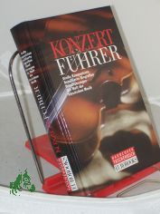 Konzertf�hrer. Gro�e Komponisten - Detaillierte Biografien - Urauff�hrungen - Die Welt der klassischen Musik