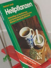 Heilpflanzen : Ratschl�ge zur Bestimmung u. Anwendung heim. Arten ; Standort, Merkmale, Wirkstoffe / Norbert Jorek
