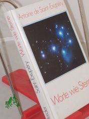 Worte wie Sterne / Antoine de Saint-Exup�ry. Hrsg. u. eingel. von Maria Otto