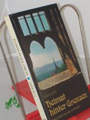 Heimat hinter Grenzen : eine Fahrt ins alte Schlesien / Lise Gast. Mit Zeichn. von Lilo Rasch-N�gele