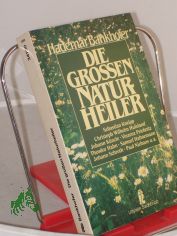 Die grossen Naturheiler : ihr Leben - ihre Lehren / Hademar Bankhofer