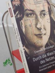 Durch die Maschen des Netzes : ein j�disches Ehepaar im Widerstand gegen die Nazis / Eleonore Hertzberger. Von der Autorin aus dem Holl�nd. �bers.