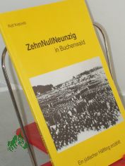 ZehnNullNeunzig in Buchenwald : ein j�discher H�ftling erz�hlt / Rolf Kralovitz. Walter-Meckauer-Kreis