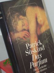 Das Parfum : d. Geschichte e. M�rders / Patrick S�skind