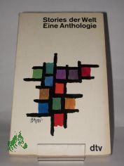 Stories der Welt : Eine Anthologie / Zusammengestellt u. mit e. Nachw. von Martin Gregor-Dellin