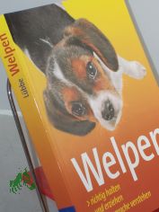 Welpen : Welpen richtig halten und erziehen ; Hundesprache verstehen / Perdita L�bbe-Scheuermann ... Red.: Angela Beck