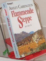 Flammende Steppe : Roman / Ashley Carrington