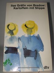 Kartoffeln mit Stippe : eine Kindheit in der m�rkischen Heide / Ilse Gr�fin von Bredow