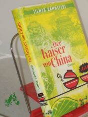 Der Kaiser von China : Roman / Tilman Rammstedt