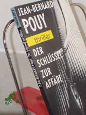 Der Schl�ssel zur Aff�re / Jean-Bernard Pouy. Aus dem Franz. von Karin Schulze