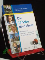 Die 12 Salze des Lebens : Biochemie nach Dr. Sch�ssler - ein Ratgeber f�r Erwachsene und Kinder / Angelika Wolffskeel von Reichenberg