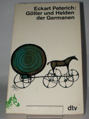 G�tter und Helden der Germanen : Kleine Mythologie / Eckart Peterich