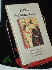Perlen der Morgenr�te : Sch�nheiten und Liebe in japanischen Holzschnitten aus zwei Jahrhunderten