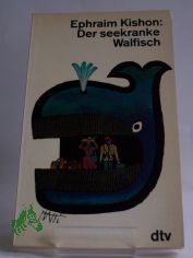 Der seekranke Walfisch oder Ein Israeli auf Reisen / Ephraim Kishon. Ins Dt. �bertr. von Friedrich Torberg