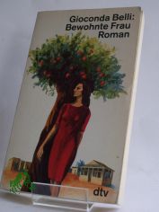 Bewohnte Frau : Roman / Gioconda Belli. Aus dem nicaraguanischen Span. von Lutz Kliche