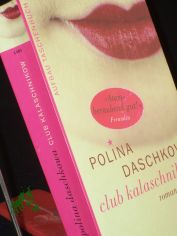 Club Kalaschnikow : Roman / Polina Daschkowa. Aus dem Russ. von Margret Fieseler