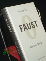 Faust 0 : noch eine Trag�die / Christian Eckl