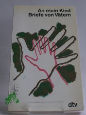 An mein Kind, Briefe von V�tern