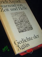 Starrend von Zeit und Helle : Gedichte d. �g�is / Erich Arendt. Mit Reprod. nach Radierungen von Paul Eliasberg. Hrsg. von Gerhard Wolf