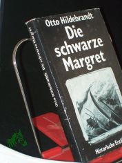 Die schwarze Margret : histor. Erz�hlung / Otto Hildebrandt