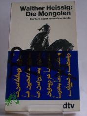 Die Mongolen : e. Volk sucht seine Geschichte / Walther Heissig