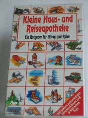 Kleine Haus- und Reiseapotheke, ein Ratgeber f�r Reise und Alltag