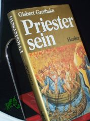 Priestersein : zur Theologie u. Spiritualit�t d. priesterl. Amtes / Gisbert Greshake