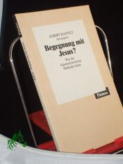 Begegnung mit Jesus? : Was die historisch-kritische Methode leistet / Albert Raffelt (Hg.). Mit Beitr. von Erich Gr�sser ...