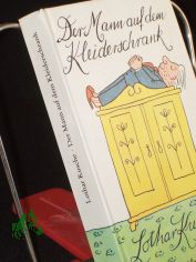 Der Mann auf dem Kleiderschrank : Geschichten u.a. Sp�sse / Lothar Kusche