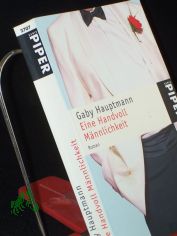 Eine Handvoll M�nnlichkeit : Roman / Gaby Hauptmann