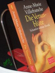 Die Venusbl�te : schamlos sch�ne Erotik / Anne-Marie Villefranche. Aus dem Engl. von Angelika Weidmann