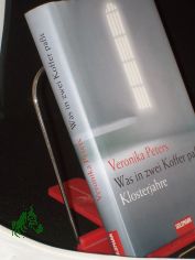 Was in zwei Koffer pa�t : Klosterjahre / Veronika Peters