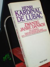 Zwanzig Jahre danach : e. Gespr�ch �ber Buchstabe u. Geist d. 2. Vatikan. Konzils / Henri de Lubac. �bers.: Wolfgang Bader