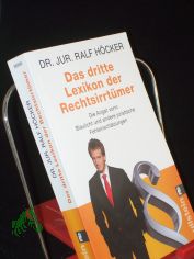 Das dritte Lexikon der Rechtsirrt�mer : die Angst vorm Blaulicht und andere juristische Fehleinsch�tzungen / Ralf H�cker