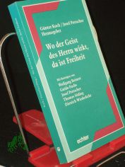 Wo der Geist des Herrn wirkt, da ist Freiheit / G�nter Koch/Josef Pretscher (Hrsg.)