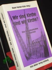 Wir sind Kirche - sind wir Kirche? : Eine Bestandsaufnahme aus �sterreich / Dolores Bauer ; Franz Horner ; Peter Kr�n (Hrsg.). Wilhelm Achleitner ...