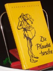 Die Plaudertasche : Gef�llt mit guten Witzen, einiger Narrenweisheit u. vielerlei s�ssem Geschw�tz / Gerhard Desczyk. Illustrationen: Hanns Georgi