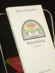 Weiterbildung : Erz�hlung / Inge von Wangenheim