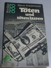 T�ten und t�ten lassen : Kriminalroman / Steve Knickmeyer. Dt. von Gisela Stege