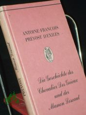 Die Geschichte des Chevalier DesGrieux und der Manon Lescaut / Antoine-Fran�ois Pr�vost d'Exiles. Aus d. Franz. �bertr. von Elisabeth von Hase u. Walter Hoyer. Mit 4 Zeichn. von Franz von Bayros
