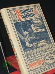Magister Vogelius : Eine Erz. aus d. Zeit d. 30-j�hr. Krieges / Nach Aufz. d. Magisters von Johannes Dose