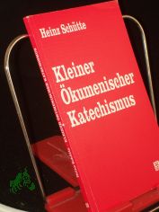 Kleiner �kumenischer Katechismus / Heinz Sch�tte