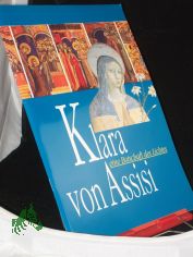 Klara von Assisi : eine Botschaft des Lichtes / Fotos: Wolf-Christian von der M�lbe