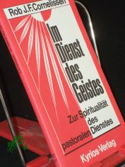 Im Dienst des Geistes : Zur Spiritualit�t d. pastoralen Dienstes / Rob J. F. Cornelissen