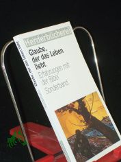 Glaube, der das Leben liebt : Erfahrungen mit der Bibel