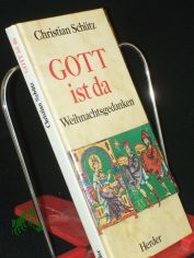 Gott ist da : Weihnachtsgedanken / Christian Sch�tz