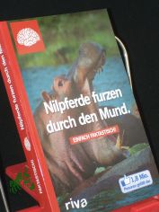 Nilpferde furzen durch den Mund : einfach faktastisch! / Hrsg.: Faktastisch
