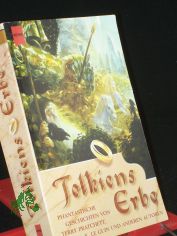 Tolkiens Erbe : Fantasy / von Terry Pratchett, Ursula K. Le Guin und anderen ... Hrsg. von Erik Simon und Friedel Wahren