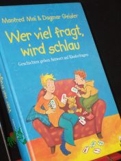 Wer viel fragt, wird schlau / Manfred Mai. Mit Illustrationen von Dagmar Geisler