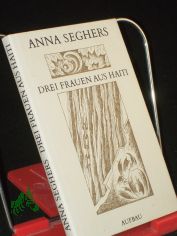 Drei Frauen aus Haiti / Anna Seghers. Illustrationen von G�nther L�ck